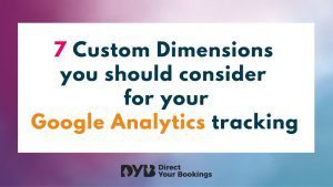 7 Custom Dimensions you should consider for your Google Analytics tracking