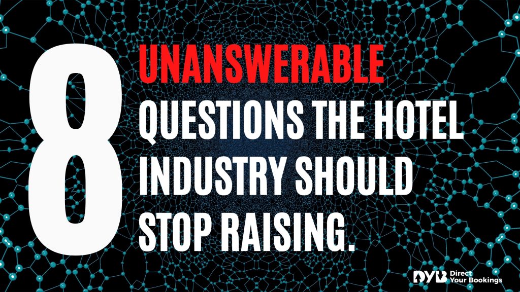 8 Unanswerable Questions The Hotel Industry Should Stop Raising.